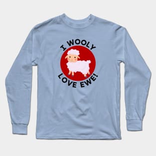 I Wooly Love Ewe | Sheep Pun Long Sleeve T-Shirt